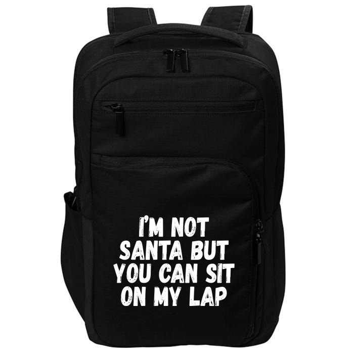 Im Not Santa But You Can Sit On My Lap Funny Impact Tech Backpack