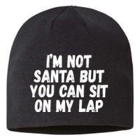 Im Not Santa But You Can Sit On My Lap Funny Sustainable Beanie