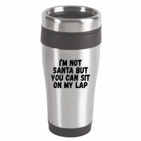 Im Not Santa But You Can Sit On My Lap Funny 16oz Travel Tumbler
