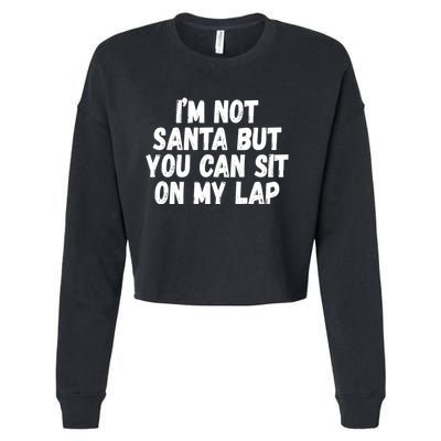 Im Not Santa But You Can Sit On My Lap Funny Cropped Pullover Crew