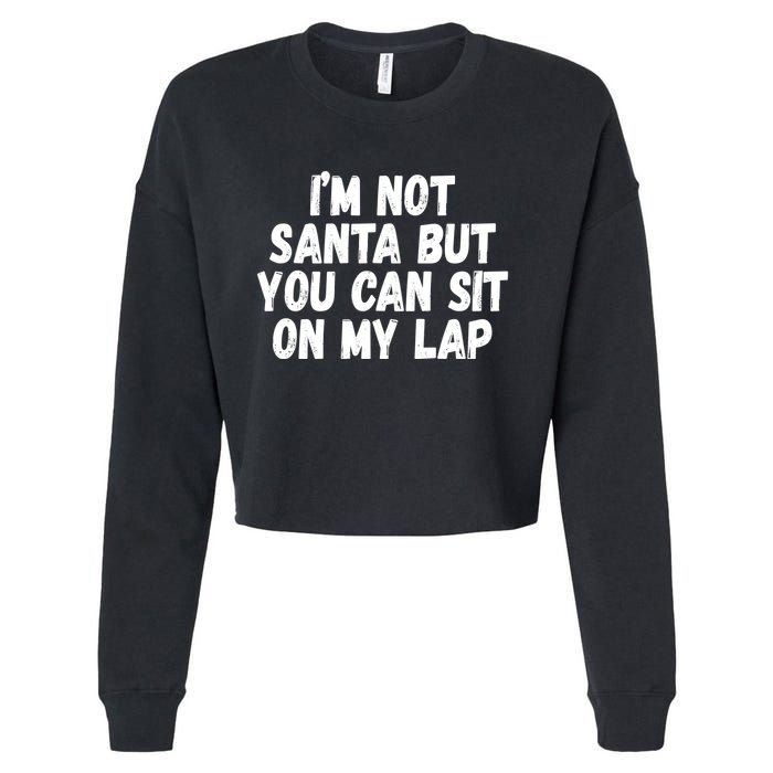 Im Not Santa But You Can Sit On My Lap Funny Cropped Pullover Crew