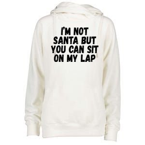 Im Not Santa But You Can Sit On My Lap Funny Womens Funnel Neck Pullover Hood