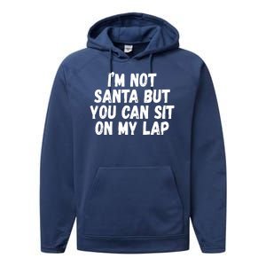 Im Not Santa But You Can Sit On My Lap Funny Performance Fleece Hoodie