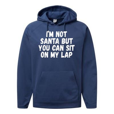 Im Not Santa But You Can Sit On My Lap Funny Performance Fleece Hoodie