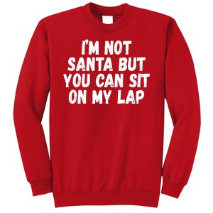 Im Not Santa But You Can Sit On My Lap Funny Sweatshirt