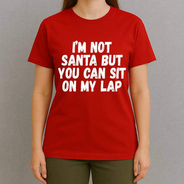 Im Not Santa But You Can Sit On My Lap Funny T-Shirt