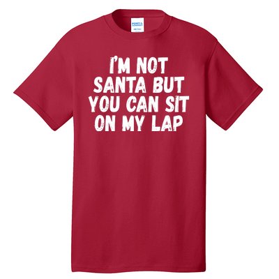 Im Not Santa But You Can Sit On My Lap Funny Tall T-Shirt