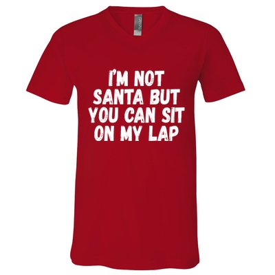 Im Not Santa But You Can Sit On My Lap Funny V-Neck T-Shirt