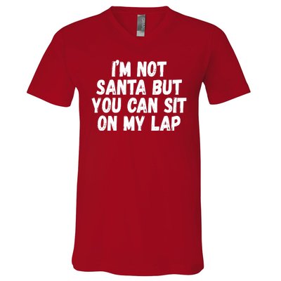 Im Not Santa But You Can Sit On My Lap Funny V-Neck T-Shirt