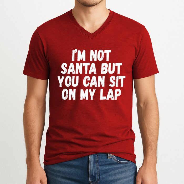 Im Not Santa But You Can Sit On My Lap Funny V-Neck T-Shirt