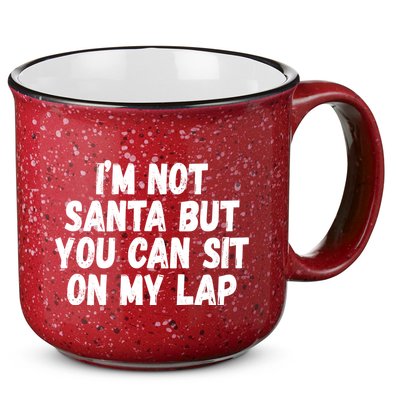 Im Not Santa But You Can Sit On My Lap Funny 15oz Campfire Ceramic Mug