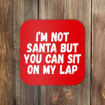 Im Not Santa But You Can Sit On My Lap Funny Coaster