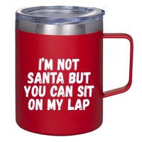 Im Not Santa But You Can Sit On My Lap Funny 12oz Stainless Steel Coffee Mug
