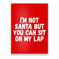 Im Not Santa But You Can Sit On My Lap Funny Poster