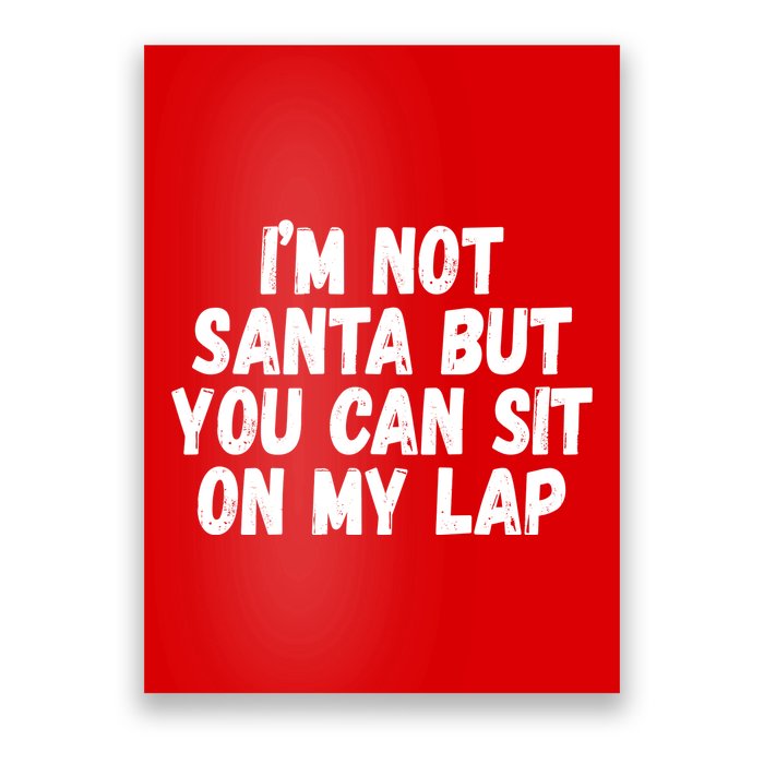 Im Not Santa But You Can Sit On My Lap Funny Poster