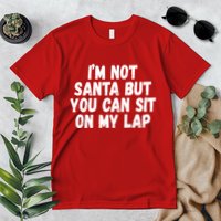 Im Not Santa But You Can Sit On My Lap Funny Premium T-Shirt
