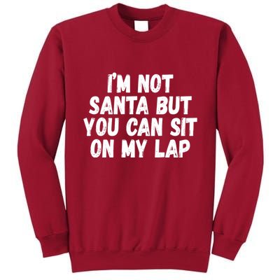 Im Not Santa But You Can Sit On My Lap Funny Tall Sweatshirt
