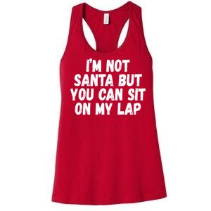 Im Not Santa But You Can Sit On My Lap Funny Women's Racerback Tank