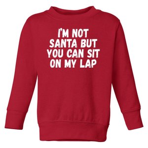 Im Not Santa But You Can Sit On My Lap Funny Toddler Sweatshirt