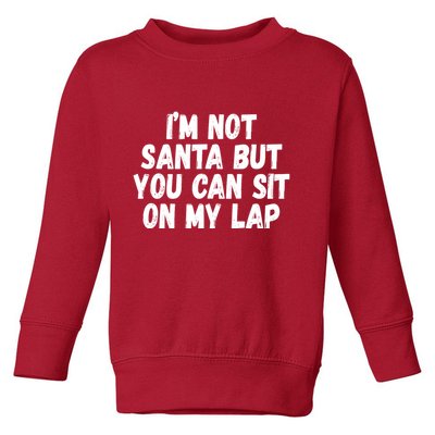 Im Not Santa But You Can Sit On My Lap Funny Toddler Sweatshirt