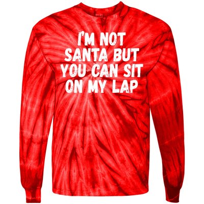 Im Not Santa But You Can Sit On My Lap Funny Tie-Dye Long Sleeve Shirt