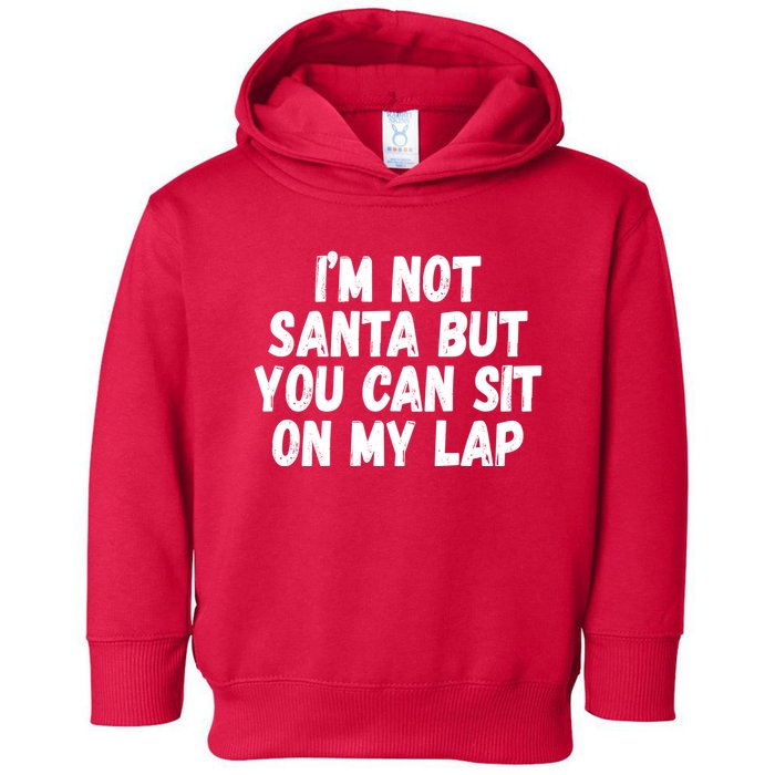 Im Not Santa But You Can Sit On My Lap Funny Toddler Hoodie