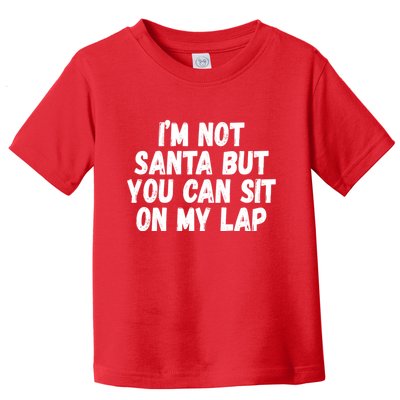 Im Not Santa But You Can Sit On My Lap Funny Toddler T-Shirt