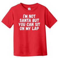 Im Not Santa But You Can Sit On My Lap Funny Toddler T-Shirt