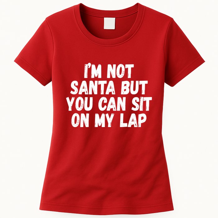 Im Not Santa But You Can Sit On My Lap Funny Womens T-Shirt
