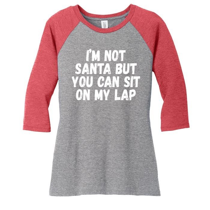 Im Not Santa But You Can Sit On My Lap Funny Women's Tri-Blend 3/4-Sleeve Raglan Shirt