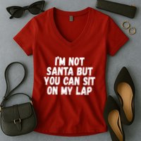 Im Not Santa But You Can Sit On My Lap Funny Women's V-Neck T-Shirt