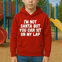 Im Not Santa But You Can Sit On My Lap Funny Kids Hoodie