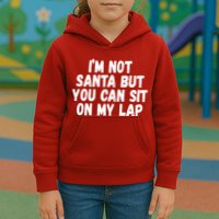 Im Not Santa But You Can Sit On My Lap Funny Kids Hoodie