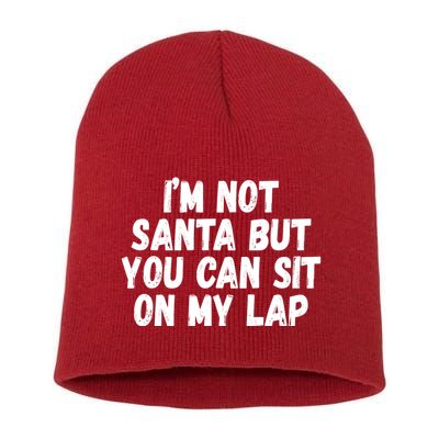 Im Not Santa But You Can Sit On My Lap Funny Short Acrylic Beanie