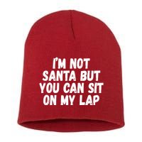 Im Not Santa But You Can Sit On My Lap Funny Short Acrylic Beanie