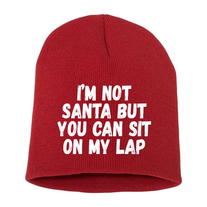 Im Not Santa But You Can Sit On My Lap Funny Short Acrylic Beanie