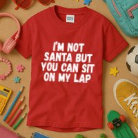 Im Not Santa But You Can Sit On My Lap Funny Kids T-Shirt