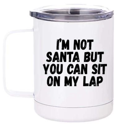 Im Not Santa But You Can Sit On My Lap Funny 12 oz Stainless Steel Tumbler Cup