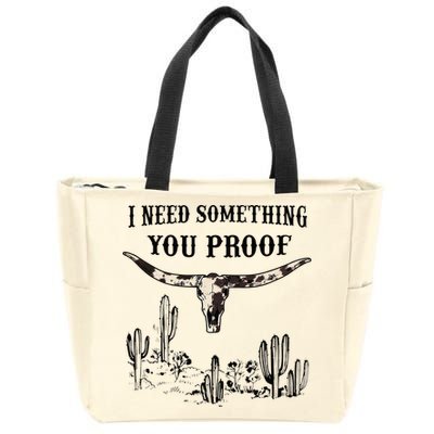 I Need Something You Proof Zip Tote Bag