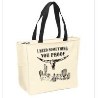 I Need Something You Proof Zip Tote Bag