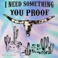 I Need Something You Proof Legacy Tie Dye Trucker Hat