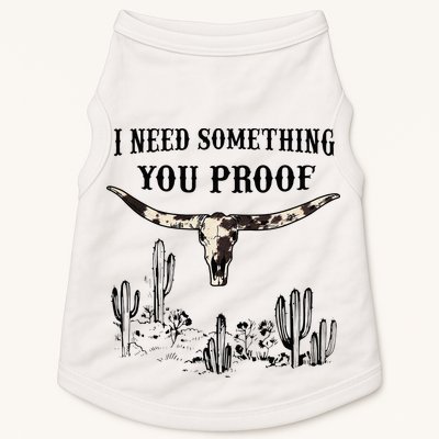 I Need Something You Proof Doggie Tank