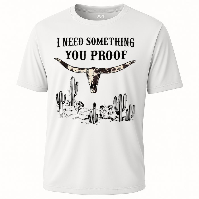 I Need Something You Proof Performance Shirt