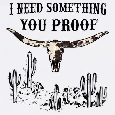 I Need Something You Proof T-Shirt