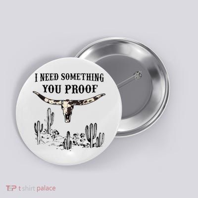 I Need Something You Proof Button