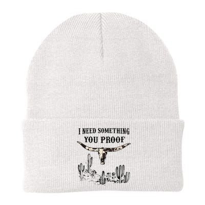 I Need Something You Proof Beanie