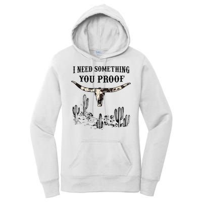 I Need Something You Proof Women's Pullover Hoodie