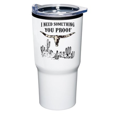 I Need Something You Proof Tumbler