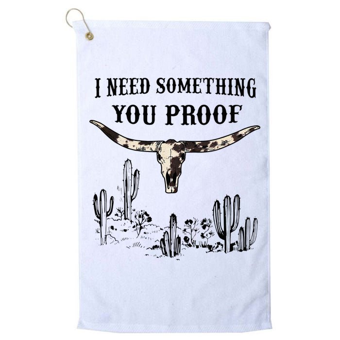 I Need Something You Proof Golf Towel