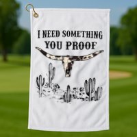 I Need Something You Proof Golf Towel